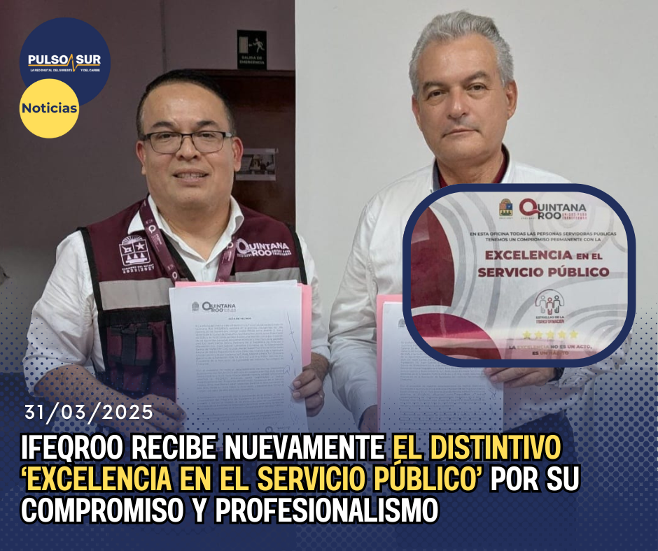 IFEQROO recibe nuevamente el Distintivo ‘Excelencia en el Servicio Público’ por su compromiso y profesionalismo